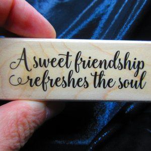 A Sweet Friendship Refreshes The Soul Wood Mounted Stamp 1.25" X 3.25"